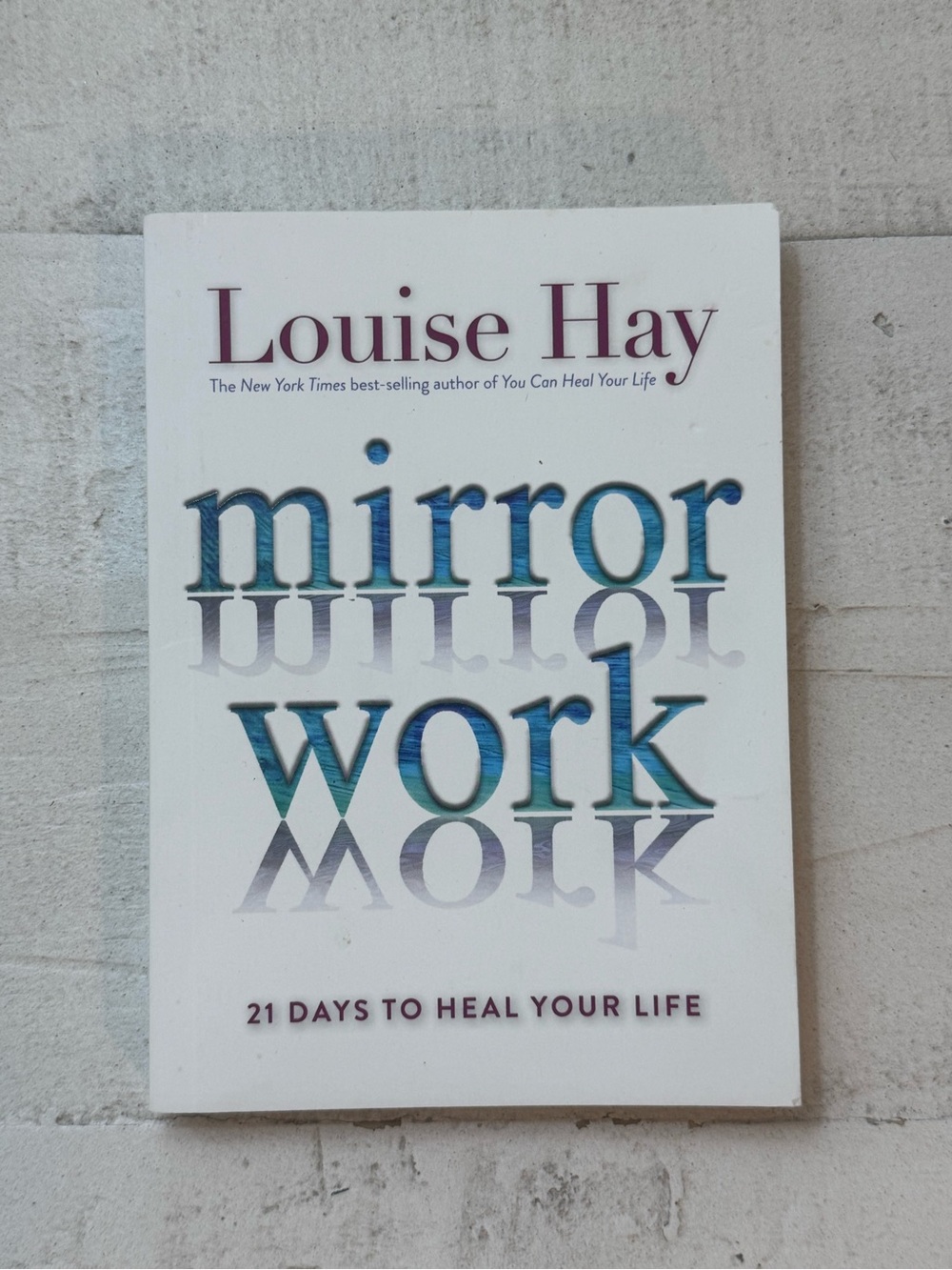 Louise Hay Mirror Work: 21 Days to Heal Your Life paper back